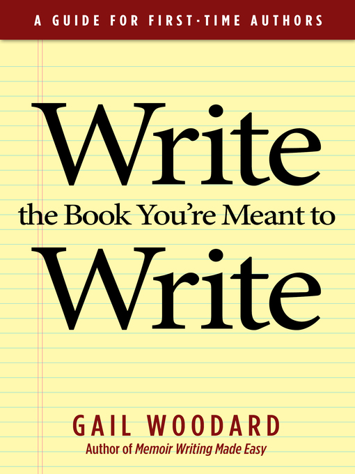 Title details for Write the Book You're Meant to Write by Gail Woodard - Available